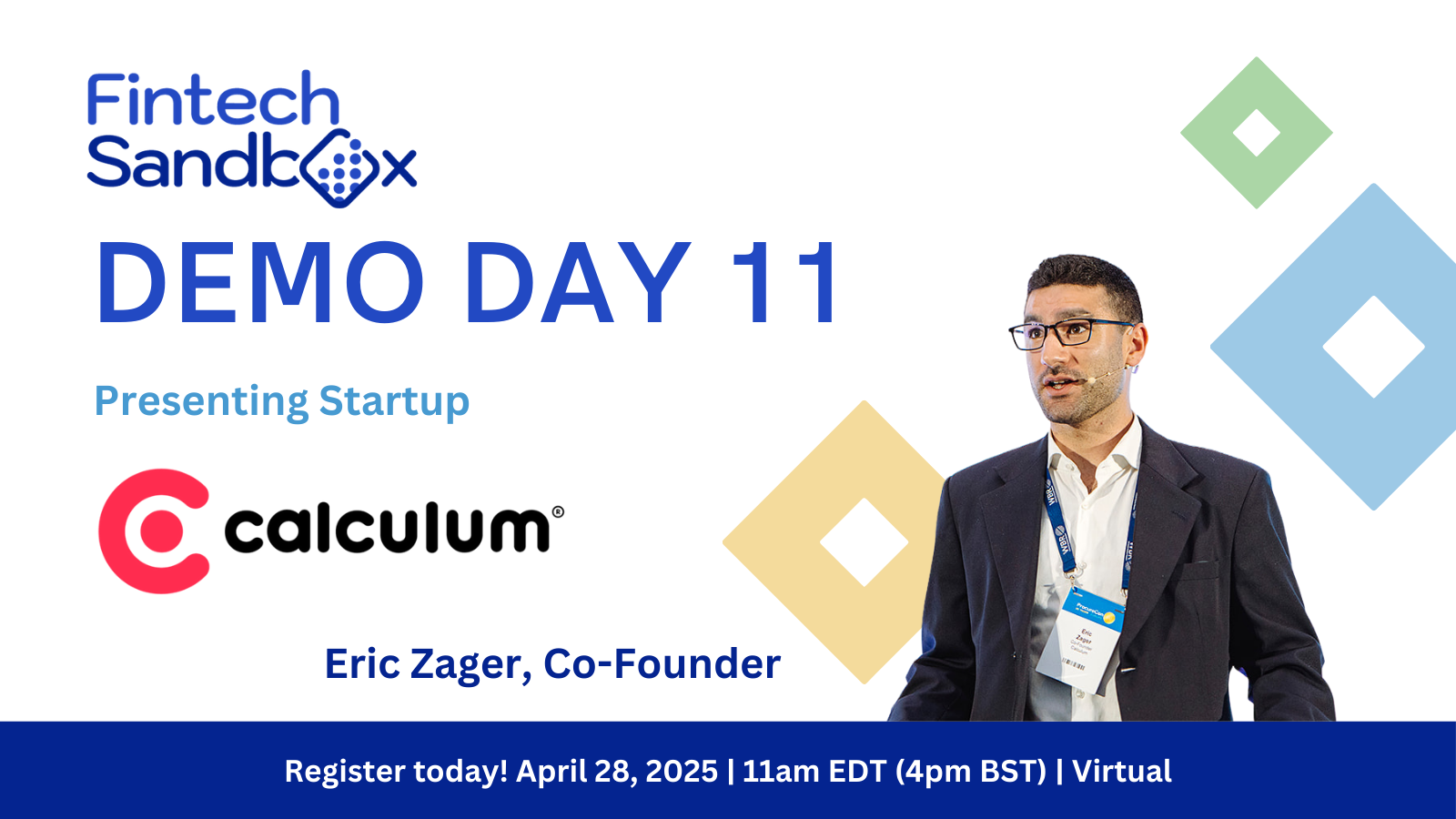 Eric Zager, co-Founder of Calculum, is presenting at Fintech Sandbox Demo Day 11 on April 28, 2025.